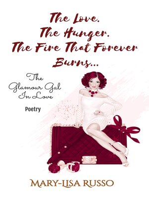cover image of The Love. the Hunger. the Fire That Forever Burns... the Glamour Gal In Love